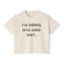 Dog Mom Shit - Boxy Crop Tee