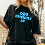Dog Friendly AF - Unisex Tee