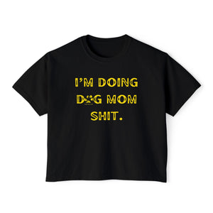 Dog Mom Shit - Boxy Crop Tee