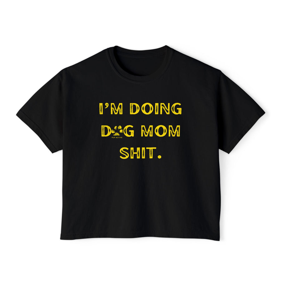 Dog Mom Shit - Boxy Crop Tee