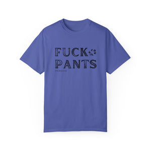 FUCK PANTS - Unisex Tee