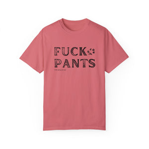 FUCK PANTS - Unisex Tee