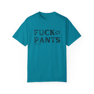 FUCK PANTS - Unisex Tee