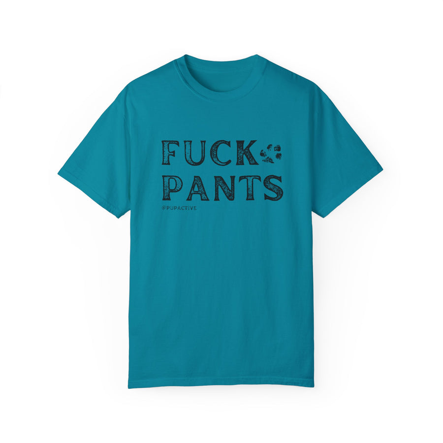 FUCK PANTS - Unisex Tee