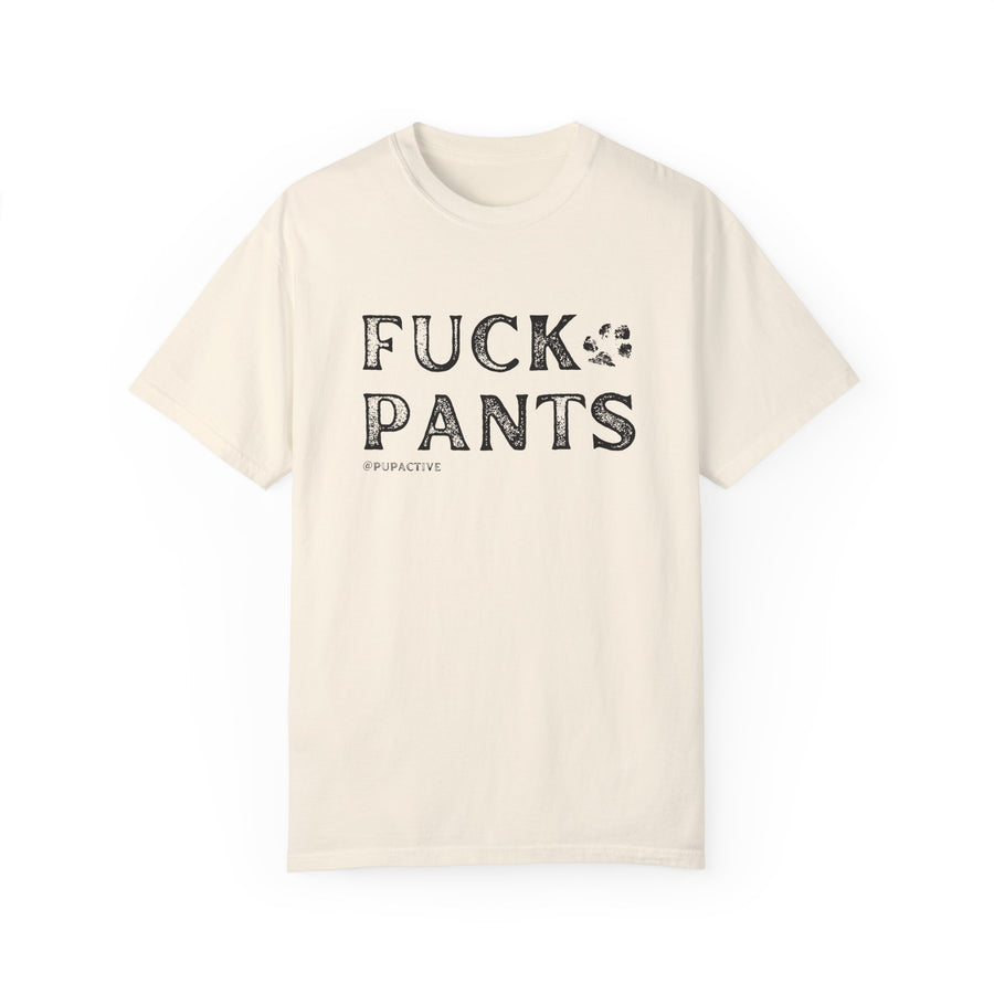 FUCK PANTS - Unisex Tee