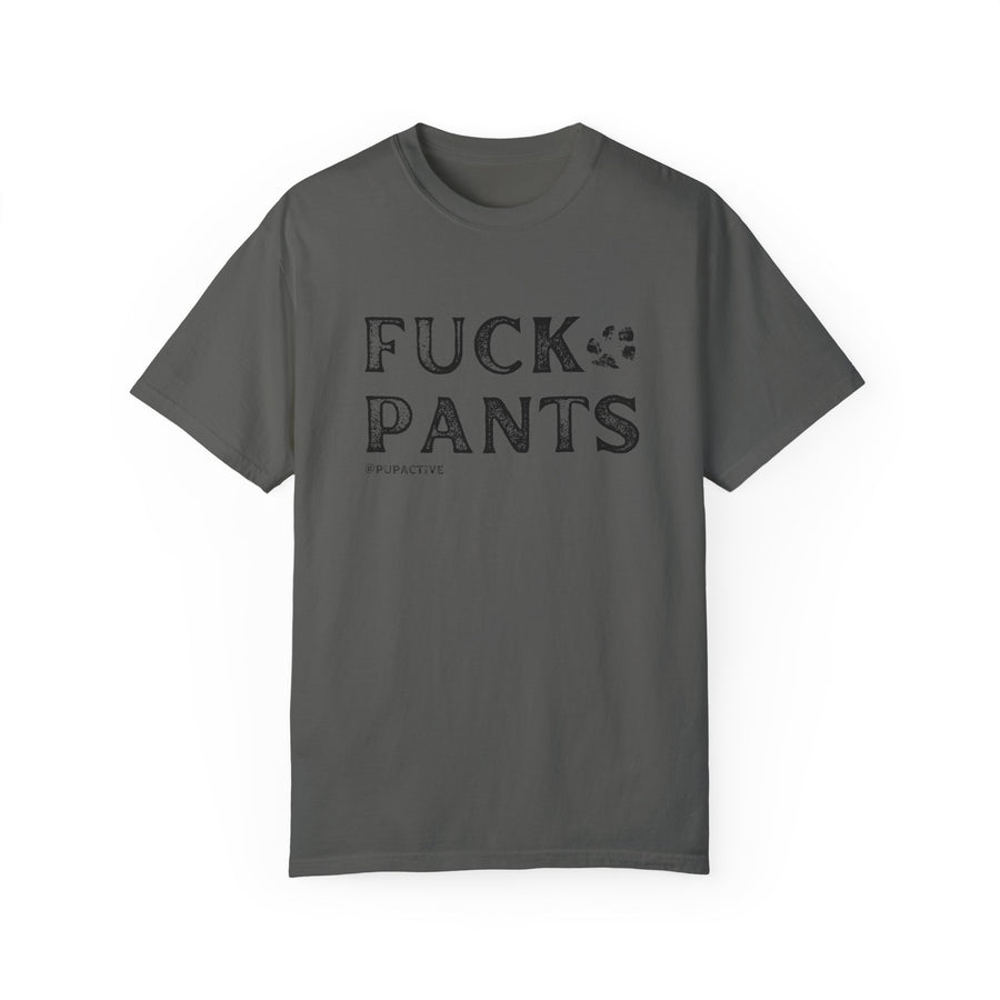 FUCK PANTS - Unisex Tee