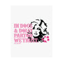In Dogs and Dolly Parton We Trust - 8x10