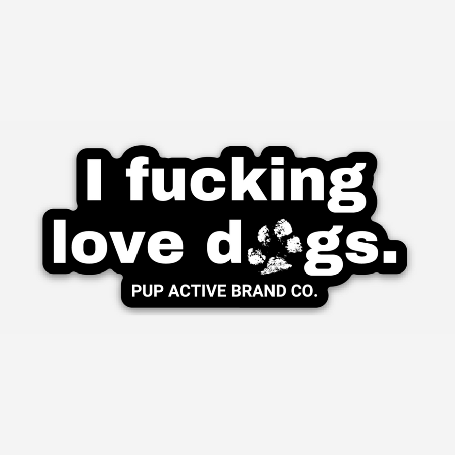 I Fucking Love Dogs - Sticker