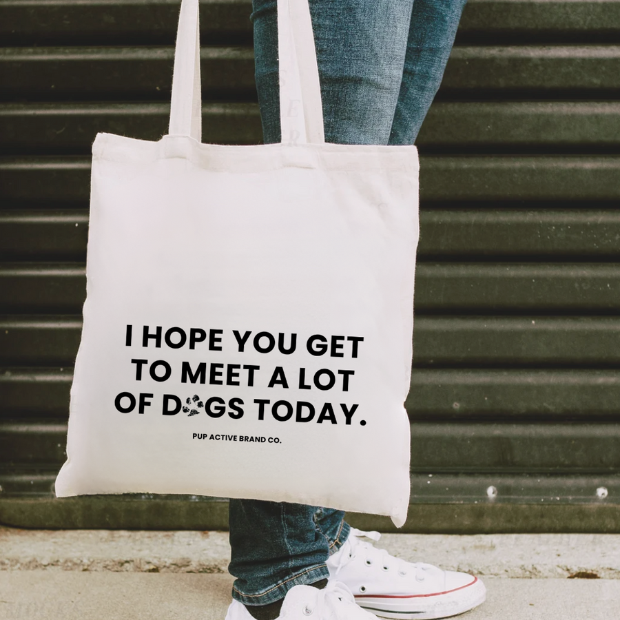 I Hope You Get to Meet A lot of Dogs - Cotton Canvas Tote Bag